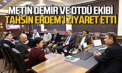Metin Demir ve ODTÜ ekibi Tahsin Erdem'i ziyaret etti