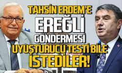 Tahsin Erdem’e Ereğli göndermesi: Uyuşturucu testi bile istediler!