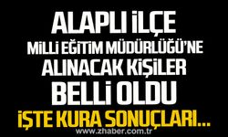 Alaplı İlçe Milli Eğitim Müdürlüğü'ne alınacak 39 kişi belli oldu.