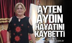 Ayten Aydın hayatını kaybetti.