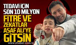 Asaf Ali’nin tedavisi için son 10 milyon kaldı. Fitre ve zekatlar Asaf Ali’ye gitsin