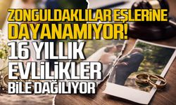 Zonguldaklılar eşlerine dayanamıyor, 16 yıllık evlilikler bitiyor