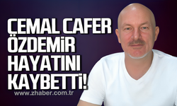 Cemal (Cafer ) Özdemir hayatını kaybetti
