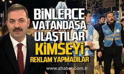 Binlerce vatandaşa ulaştılar. Kimseyi reklam yapmadılar.