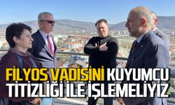 Filyos Vadisi’ni bir kuyumcu titizliği ile işlemeliyiz