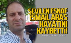 İsmail Aras hayatını kaybetti
