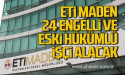 Eti Maden İşletmesi Genel Müdürlüğü 24 Engelli ve Eski Hükümlü İşçi Alacak