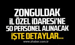 Zonguldak İl Özel İdaresi’ne 50 personel alınacak. İşte detaylar...