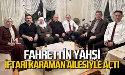 Fahrettin Yahşi iftarını Zonguldaklı Karaman ailesiyle birlikte ile açtı