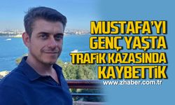 Mustafa'yı genç yaşta trafik kazasında kaybettik