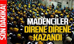 Madenciler direne direne kazandı: Zafer madencilerin oldu!