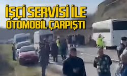 İşçiler ölümden döndü: İşçi servisi ile otomobil çarpıştı