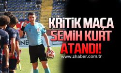 Kritik maça Semih Kurt atandı