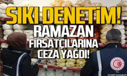 Ramazan’da Denetimler Sıklaştı: Uymayanlara Ceza Yağdı