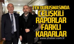 TTK duruşmasında çelişkili raporlar, farklı kararlar