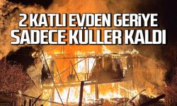 2 katlı evden geriye sadece külleri kaldı