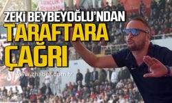Zeki Beybeyoğlu, taraftara çağrıda bulundu.