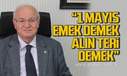 Yavuz Erkmen ‘’1 Mayıs emek demek, alın teri demek’’