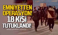 Bartın Emniyetinden operasyon. 18 kişi tutuklandı