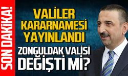 Valiler kararnamesi açıklandı: Zonguldak Valisi değişti mi?