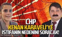 CHP, Kenan Karaveli’den istifasının nedenini soracak!