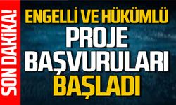 Engelli ve eski hükümlü proje başvuruları başladı