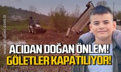 Alaplı’da göletler kapatılıyor: Bir daha acı yaşanmasın