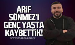 Arif Sönmez'i genç yaşta kaybettik