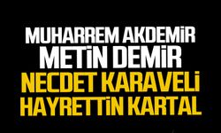 Muharrem Akdemir – Metin Demir- Necdet Karaveli – Hayrettin Kartal!