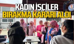 Kadın işçiler bırakma kararı aldı: Erkek işçiler de başvurdu