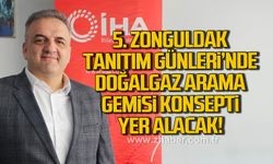 5. Zonguldak Tanıtım Günleri'nde doğalgaz arama gemisi konsepti yer alacak
