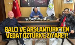 Balcı ve Arslantürk’ten Vedat Öztürk’e ziyaret