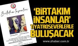 Zonguldak'ta “Birtakım İnsanlar" isimli tiyatro oyunu tiyatroseverlerle buluşacak.