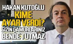 Hakan Kutoğlu kime ayar verdi? Sizin çamurlarınız bende tutmaz!