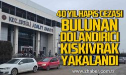 Kdz. Ereğli'de 40 yıl hapis cezası bulunan dolandırıcı kıskıvrak yakalandı.