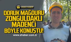 Doruk Madencilik mağduru Zonguldaklı madenci böyle konuştu!