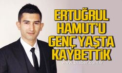 Ertuğrul Hamut'u genç yaşta kaybettik