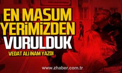 En Masum Yerimizden Vurulduk