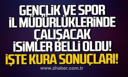 Gençlik ve Spor İl Müdürlüklerinde çalışacak isimler belli oldu