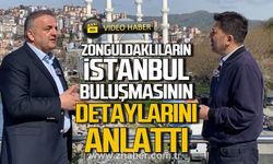 Ziya Öncan, Zonguldaklıların 14-17 Mayıs'ta İstanbul buluşmasının detaylarını anlattı.