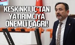 Ali Keskinkılıç'tan yatırımcılara teşvik daveti