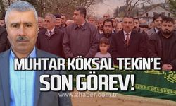 Muhtar Köksal Tekin'e son görev