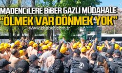 Madencilere biber gazlı müdahale. "Ölmek var dönmek yok"
