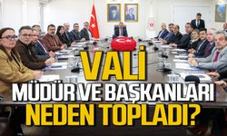 Vali Osman Hacıbektaşoğlu müdür ve başkanları neden topladı?