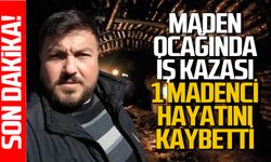 Madende kaza: Maden işçisi Suat Kulakçı hayatını kaybetti