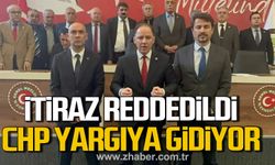 İtiraz reddedildi. CHP yargıya gidiyor.