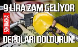 Akaryakıta 9 lira zam geliyor: Depolarınızı doldurun!