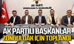 AK Partili başkanlar Zonguldak için toplandı