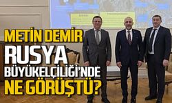 Metin Demir Rusya Ankara Büyükelçiliği’nde ne görüştü?