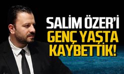 Salim Özer genç yaşta hayatını kaybetti